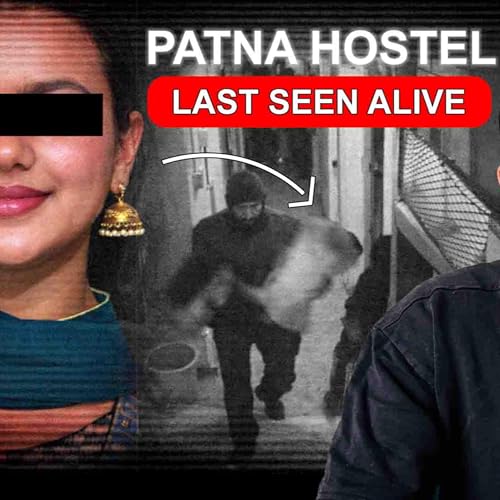 Patna Hostel Case EXPOSED: What Really Happened to Her? Podcast Por  arte de portada