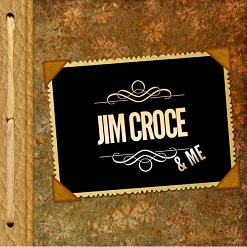 Jim Croce and Me