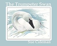 The Trumpeter Swan 0994832109 Book Cover