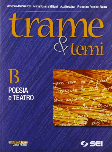  Trame e temi. Vol. B: Poesia e teatro. Per le Scuole superiori