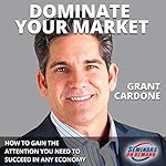 Cover of Dominate Your Market - Live Seminar: How to Gain the Attention You Need to Succeed in Any Economy