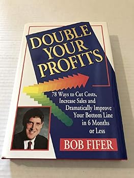 Hardcover Double your profits: 78 ways to cut costs, increase sales, and dramatically improve your bottom line in 6 months or less Book