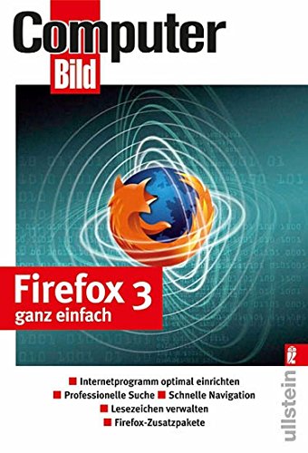Firefox 3 ganz einfach: Internetprogramm optimal einrichten Firefox 3 ganz einfach: Internetprogramm optimal einrichten