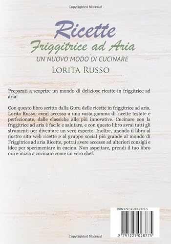 Ricette Friggitrice ad Aria: Un nuovo modo di cucinare, oltre 400 PIATTI COLLAUDATI. Friggi, griglia e cucina in modo veloce i tuoi cibi preferiti. ... al dolce, con tabelle gradi e minuti - 2
