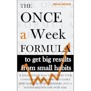 The Once a Week Formula to get big results from small habits Audiolibro Por Brad Meier arte de portada