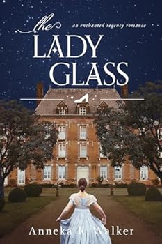 The Lady Glass (Enchanted Regency Romance)