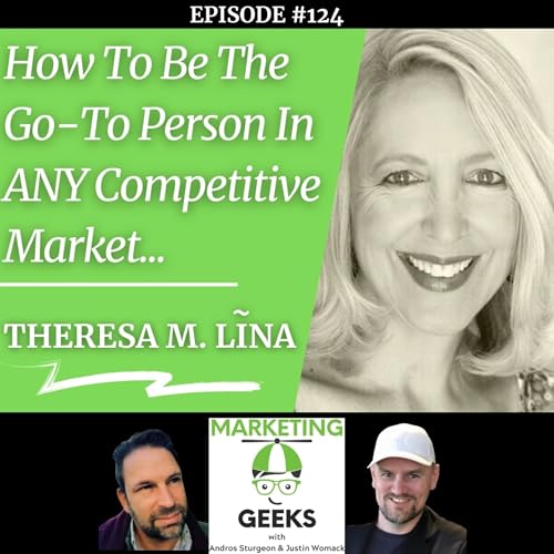 Theresa M. Lina on How To Be The Go-To Person In ANY Competitive Market... Podcast Por  arte de portada