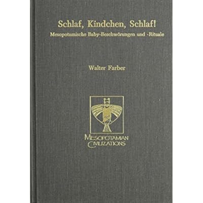 Schlaf, Kindchen, Schlaf!: Mesopotamische Baby-Beschworungen und -Rituale: 2