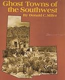 Ghost towns of the Southwest: Arizona, Utah, New Mexico