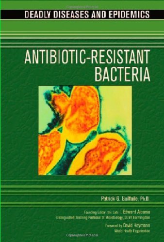 Antibiotic Resistant Bacteria (Deadly Diseases & Epidemics (Hardcover)) (English Edition) - Guilfoile, Patrick, Ph.D.