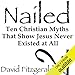 Nailed: Ten Christian Myths That Show Jesus Never Existed at All