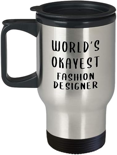 Funny Gifts for Worlds Okayest Fashion Designer Travel Mug Insulated Coffee Tumbler - Textile Artist Designing Clothing Stylist Industry Cute Gag