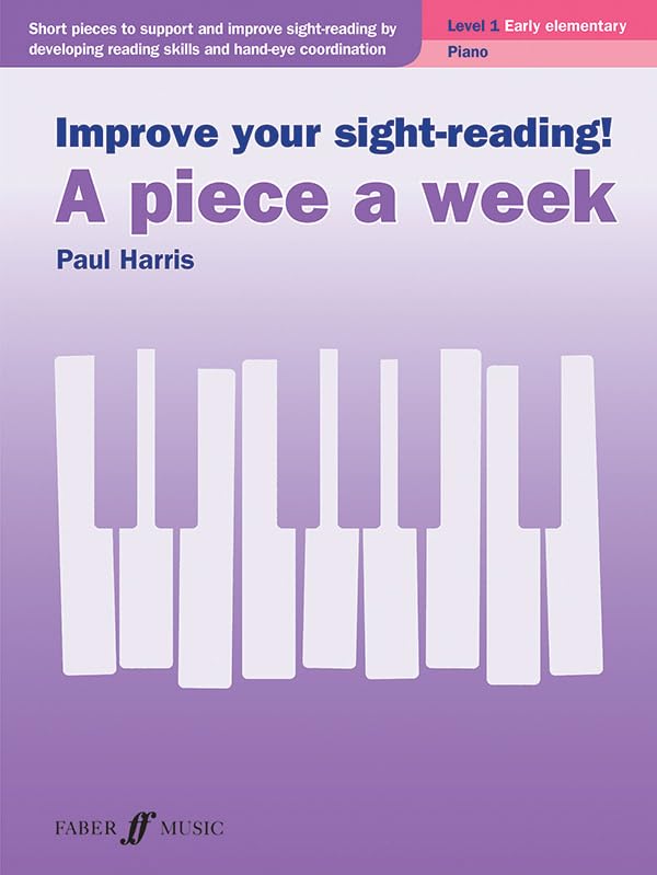 Improve Your Sight-Reading! A Piece a Week -- Piano, Level 1 (Faber Edition: Improve Your Sight-Reading)