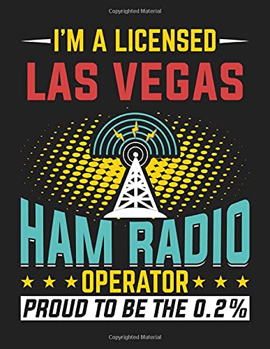I'm a licensed Las Vegas HAM RADIO Operator: Amateur Radio Operator station log book - Handy logging sheet for HAM amateur radio