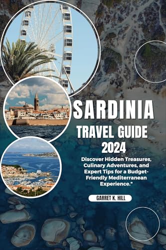 SARDINIA TRAVEL GUIDE: Discover Hidden Treasures, Culinary Adventures, and Expert Tips for a Budget-Friendly Mediterranean Experience." (English Edition)