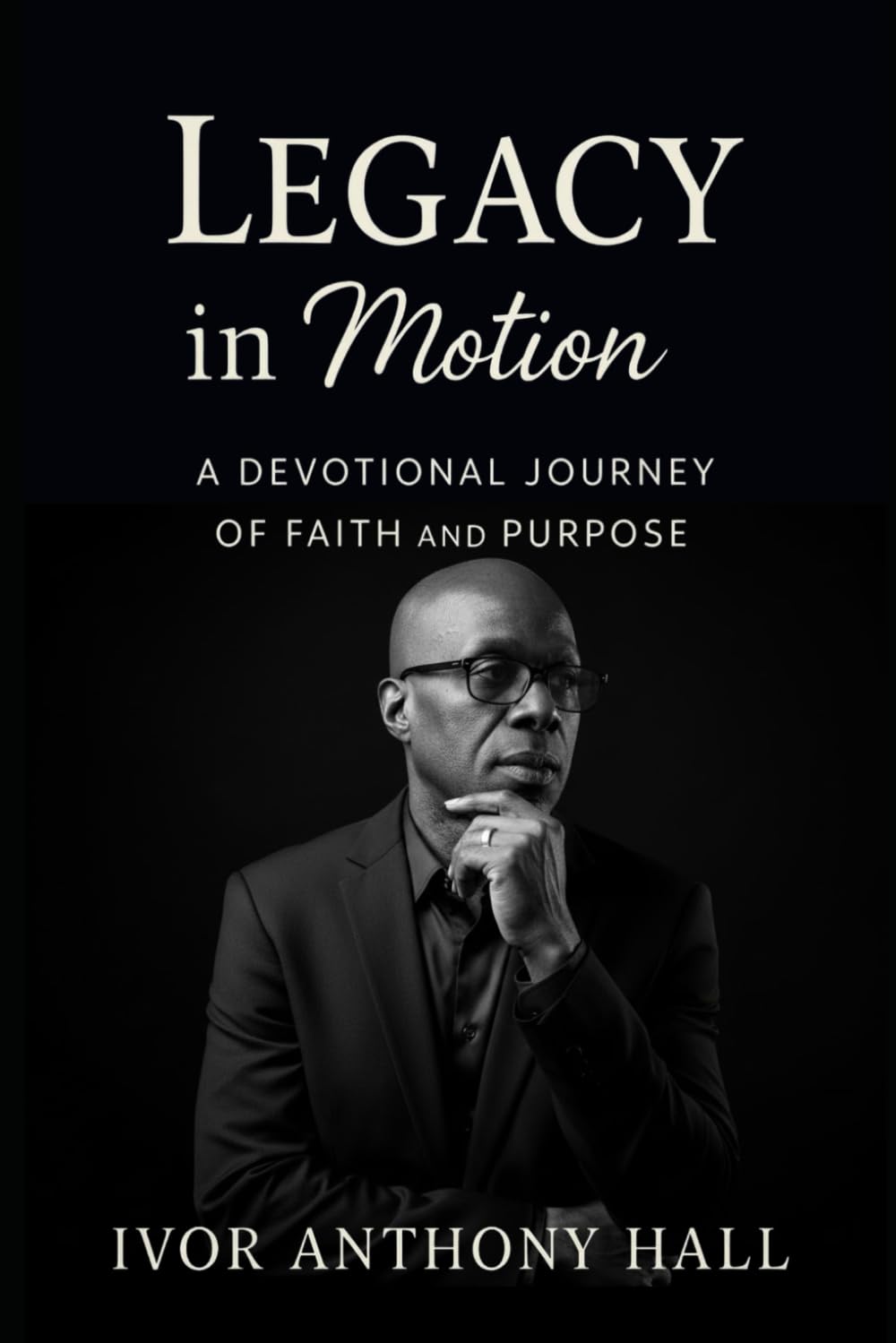 Legacy In Motion: A Devotional Journey of Faith and Purpose