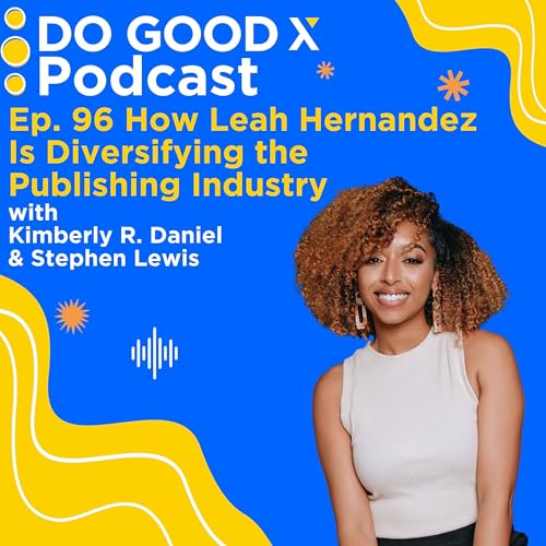 Ep. 96 How Leah Hernandez Is Diversifying the Publishing Industry
