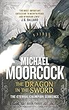 The Dragon in the Sword: The Eternal Champion Sequence 3