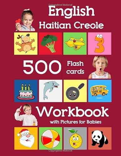 English Haitian Creole 500 Flashcards Workbook With Pictures For Babies: Learning Homeschool Frequency Words Flash Cards And Workbook For Child ... Flash Cards With Workbook For Toddlers) #TOP25