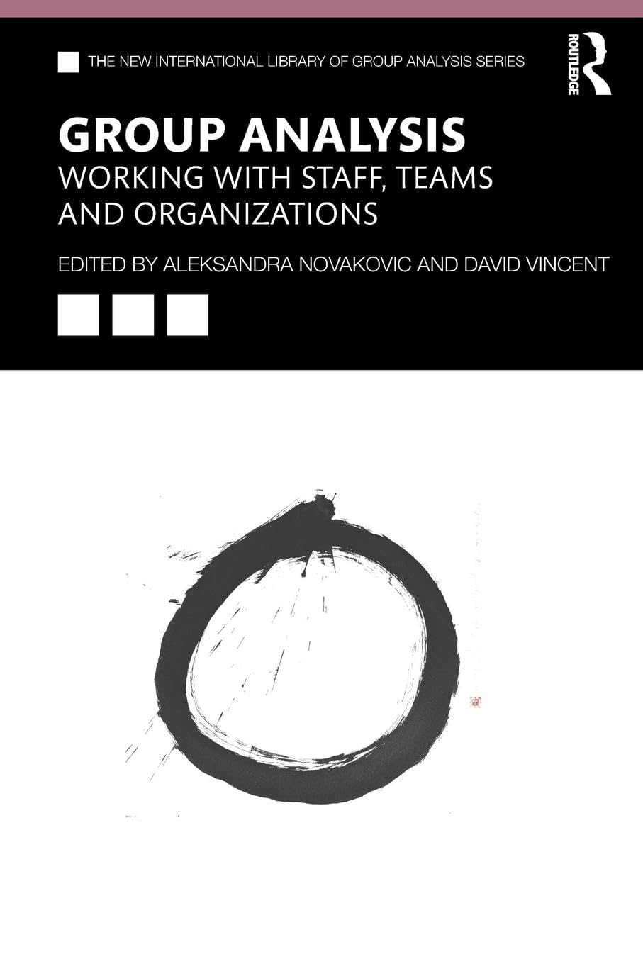 Group Analysis: Working with Staff, Teams and Organizations (The New International Library of Group Analysis)