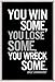 (13x19) Dale Earnhardt You Win Some Quote Art Print Poster