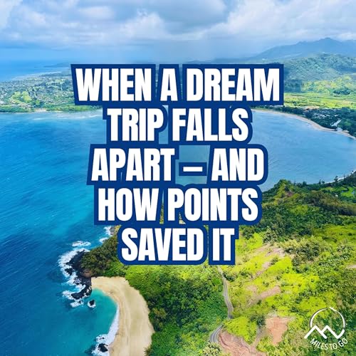 When a Dream Trip Falls Apart &mdash; and How Points Saved It
