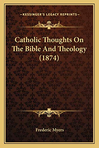 Catholic Thoughts On The Bible And Theology (1874)