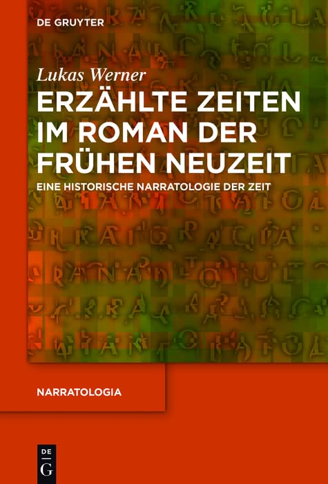 Erzählte Zeiten im Roman der Frühen Neuzeit: Eine historische Narratologie der Zeit (Narratologia 62)