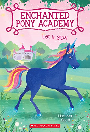 Let It Glow (Enchanted Pony Academy #3) (3)