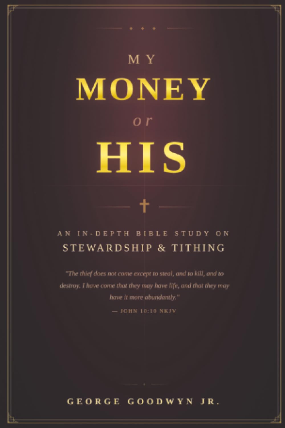 My Money or HIS: An In-depth Bible Study On Stewardship and Tithing