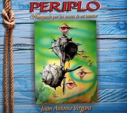 PERIPLO - JUAN ANTONIO VERGARA- NAVEGANDO POR LOS MARES DE MI INTERIOR