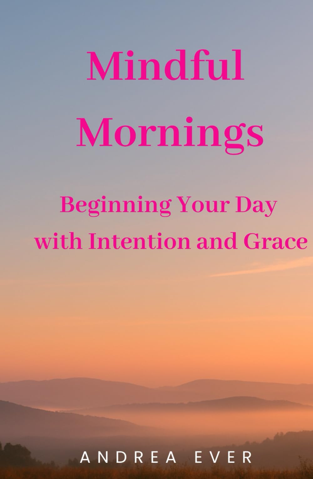 Mindful Mornings: Beginning Your Day with Intention and Grace