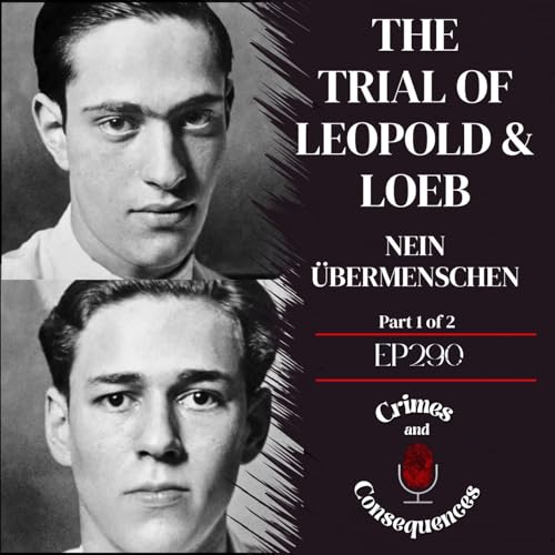 EP290: Leopold and Loeb - Nein &Uuml;bermenschen (p1 of 2) Podcast Por  arte de portada