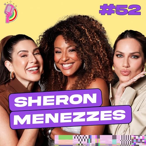 SHERON MENEZZES - QUEM PODE, POD #52 Podcast Por capa