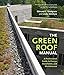 The Green Roof Manual: A Professional Guide to Design, Installation, and Maintenance