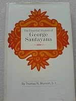 Essential Wisdom of George Santayana 0313241260 Book Cover