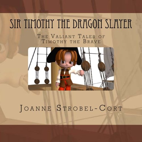 Sir Timothy the Dragon Slayer: The Valiant Tales of Timothy the Brave