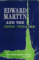 Edward Martyn and the Irish Theatre B000R302AS Book Cover