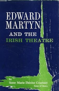 Hardcover Edward Martyn and the Irish Theatre [Unknown] Book