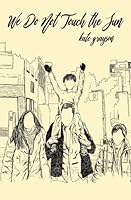 We Do Not Touch the Sun 1986478769 Book Cover