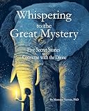 Whispering to the Great Mystery: Five Secret Stories to Converse with the Divine