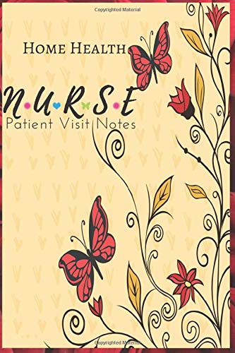 Home Health Nurse Patient Visit Notes: : home Health Nurse Notebook, Home Health Nurse Care Organizer, Nurse Planner, Nurse Appreciation, Questions to ... Work Office Home,Make Complete Notes Journal