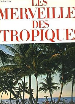 Les merveilles des tropiques
