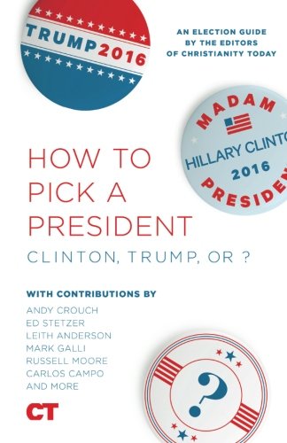 How To Pick A President: Clinton, Trump, or ? 0917463714 Book Cover