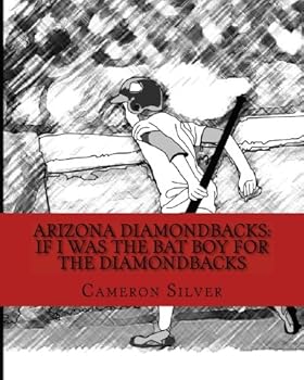 Paperback Arizona Diamondbacks: If I was the Bat Boy for the Diamondbacks Book