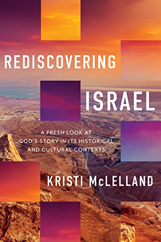 Rediscovering Israel: A Fresh Look at God's Story in Its