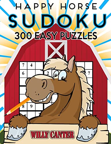 Happy Horse Sudoku 300 Easy Puzzles: No Wasted Puzzles With Only One Level Of Difficulty