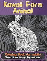 Kawaii Farm Animal - Coloring Book for adults - Taurus, Horse, Bunny, Pig, and more B08BV43XMW Book Cover