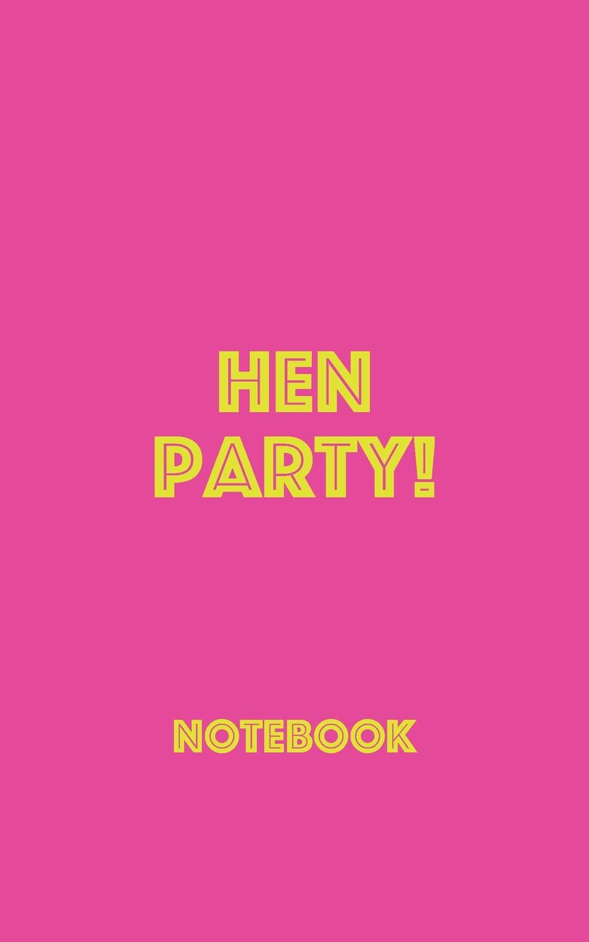 Hen Party! Notebook: Blank Lined Notebook for Planning a Hen Party