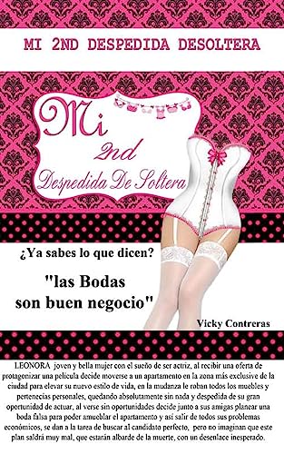 Misegunda despedida de soltera, Novela: Ya sabes lo que dicen, las bodas son buen negocio (Spanish Edition)